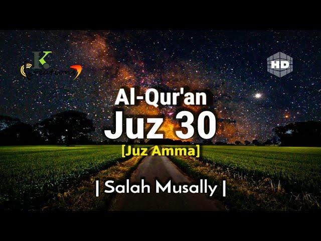 Juz 30 (Juz Amma) Full | Al Quran | Salah Musally | Beautiful Quran Recitation | English Translation