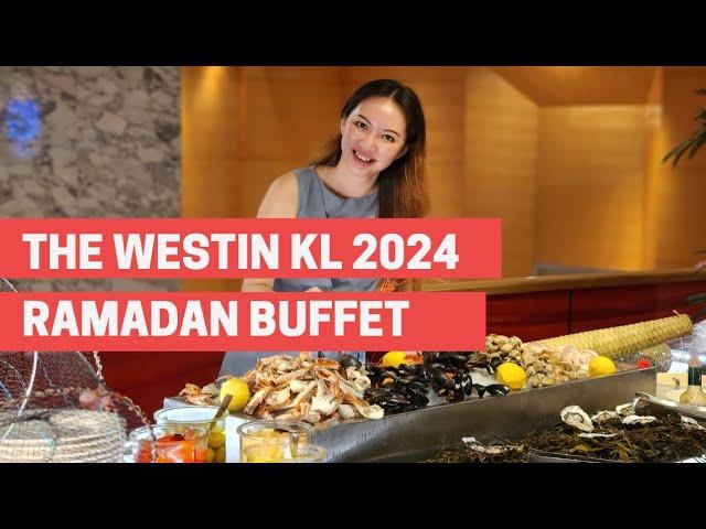 The Westin KL Ramadan Buffet Review 2024