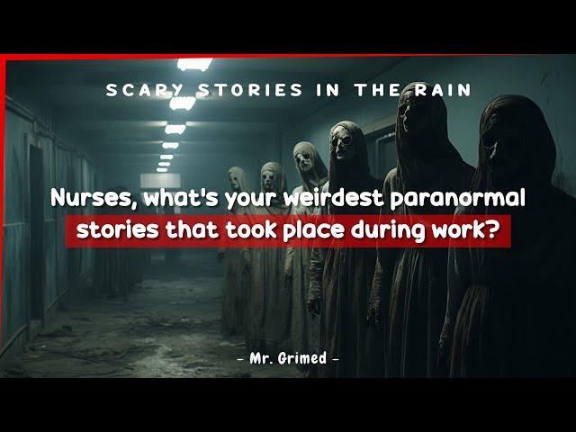 Nurses Tell The Weirdest Paranormal Story That Took Place During Work At Hospital | Askreddit Scary