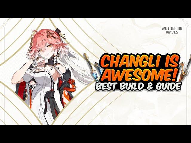 CHANGLI IS CRAZY! Complete Changli Guide & Build - Best Weapons, Echoes & Teams | Wuthering Waves