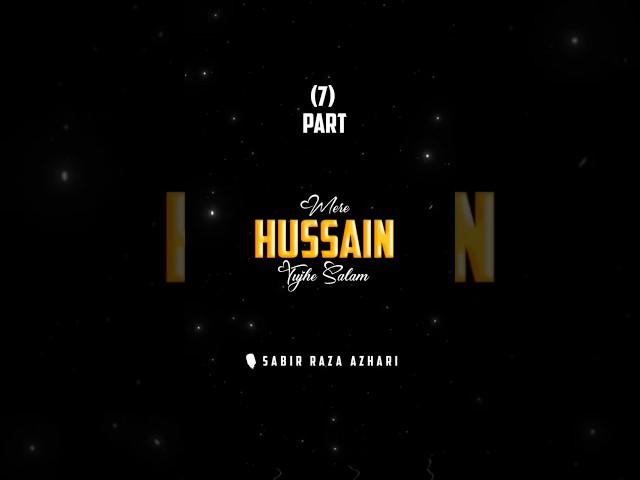part 7 mere hussain tujhe salam recited by sabir raza azhari#shortvideo #shorts #status #reels