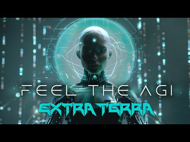 Extra Terra - Feel the AGI