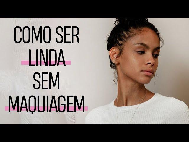 Como Ser Bonita Sem Maquiagem  | 9 TRUQUES DE MODELO para ficar LINDA Sem Maquiagem