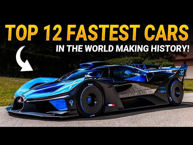 Top 12 FASTEST Cars In The World Making HISTORY!