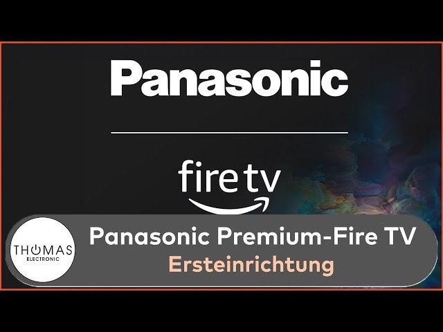 ERSTEINRICHTUNG - Panasonic Fire TV 2024  - Thomas Electronic Online Shop