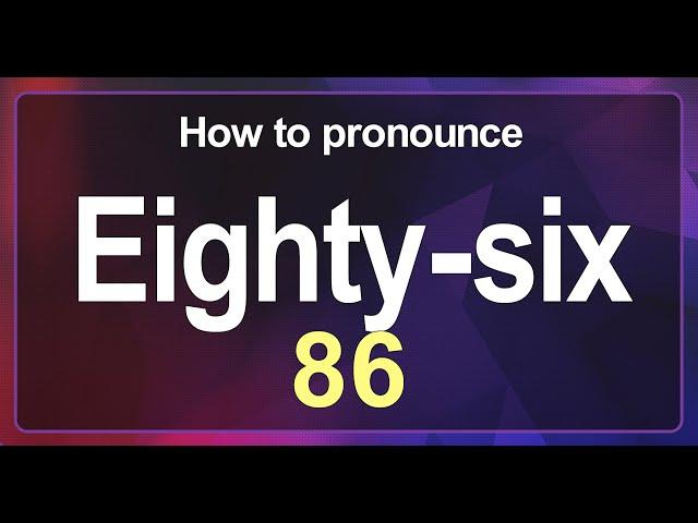 How to Pronounce 86 in American English