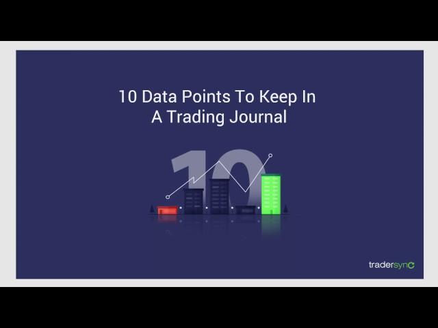 10 Data Points To Keep in A Trade Journal