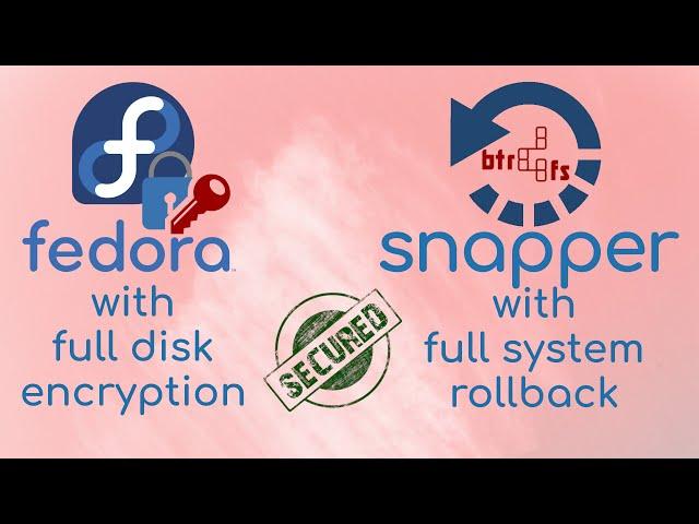 Install Fedora with LUKS Full Disk Encryption and Snapper with Full System Rollback