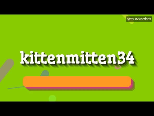 HOW TO SAY KITTENMITTEN34? #kittenmitten34