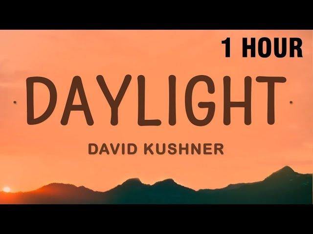 [1 HOUR] David Kushner - Daylight (Lyrics)