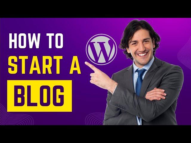 How to Start a Blog in 2024 | Create a Blog with WordPress | Complete Tutorial for Beginners