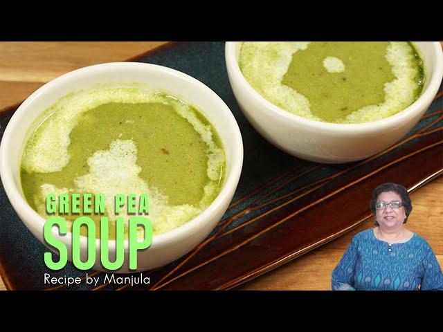 Green Pea Soup | Green Pea Soup Recipe | How to make Green Pea Soup by Manjula