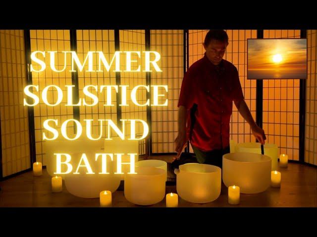 SUMMER SOLSTICE SOUND BATH: Crystal Singing Bowls | Honoring the Light Within | Meditation Music