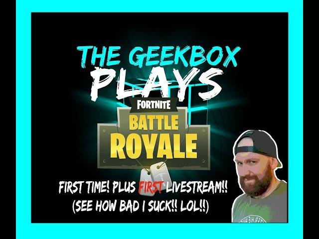 The GeekBox first Live Stream and first game of fortnight!!