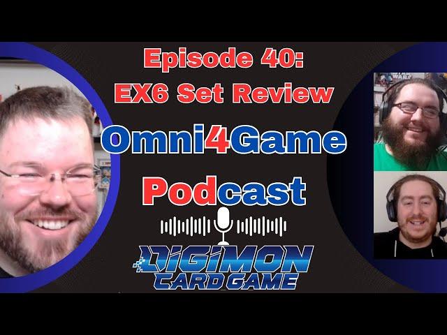 Omni4Game Podcast Ep. 40 EX6 Set Review | Digimon Card Game | EX6 Infernal Ascension