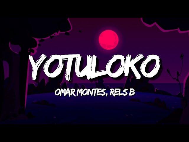 Omar Montes, Rels B - YOTULOKO (Letra/Lyrics)