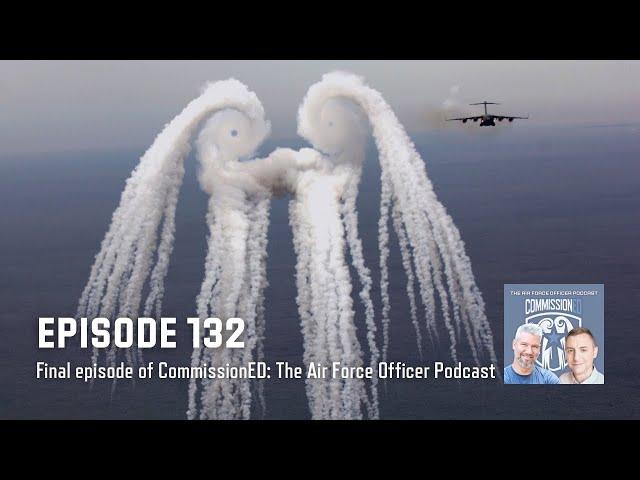 132 - Final episode of CommissionED: The Air Force Officer Podcast