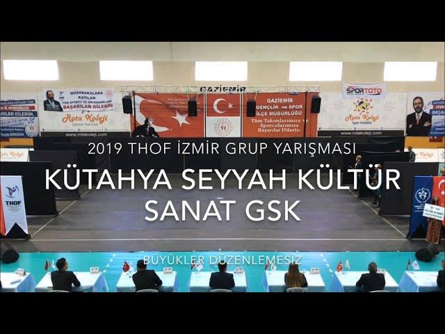 Kütahya Seyyah Kültür Sanat GSK | Büyükler Düzenlemesiz | 2019 THOF İzmir Grup #Zeybekoloji