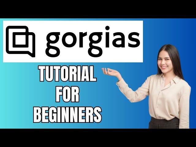 Gorgias Tutorial for Beginners | How to Use Gorgias