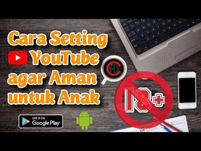 cara setting youtube untuk anak agar aman