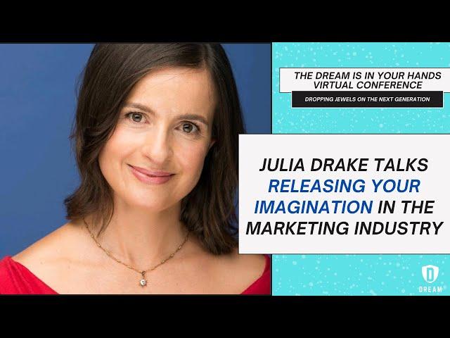 Julia Drake Talks Releasing Your Imagination In The Marketing Industry | Dream Conference