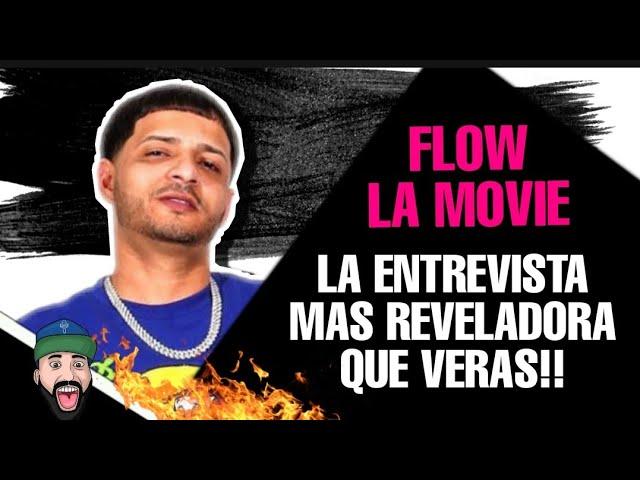 ENTREVISTA EXCLUSIVA FLOW LA MOVIE/ LA MAS REVELADORA QUE VERAS EN YOUTUBE!!