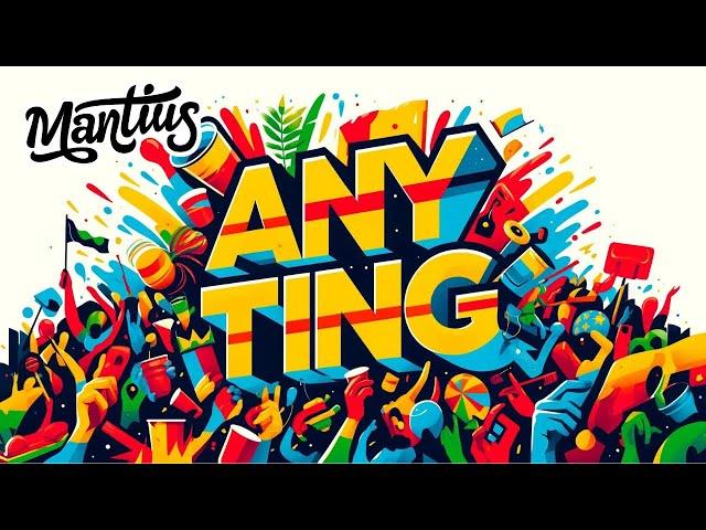 Mantius - Any Ting | St Lucia Soca 2024