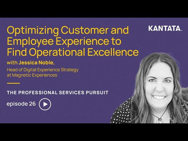 Optimizing Customer and Employee Experience to Find Operational Excellence w/ Jessica Noble