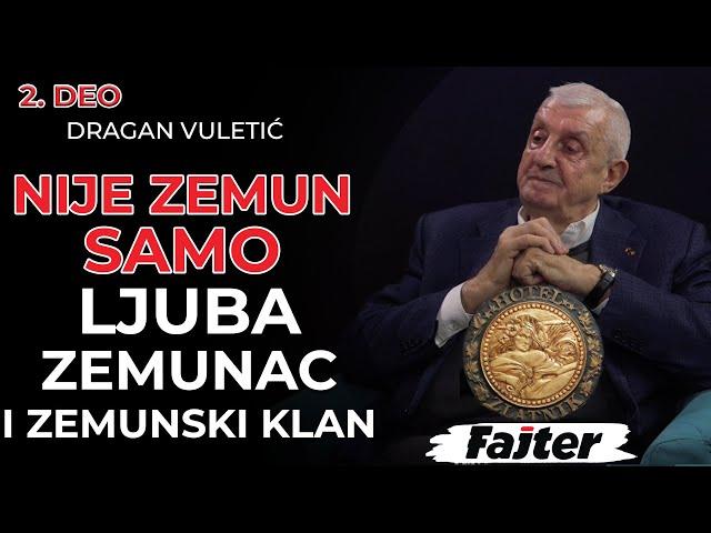 DRAGAN VULETIĆ –2. DEO:NERVIRAJU ME GLUPACI KOJI ZNAJU ZA ZEMUN ZBOG LJUBE ZEMUNCA I ZEMUNSKOG KLANA