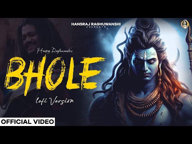 Bhole - Lofi Version | Hansraj Raghuwanshi | New Shiv Bhajan 2024 | Bholenath