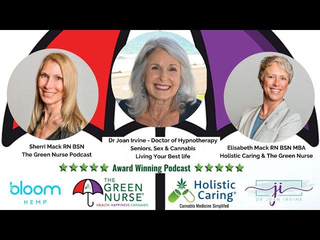 The Green Nurse Podcast w/ Dr. Joan Irvine on Cannabis, Sex & Seniors!