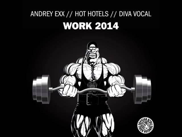 Andrey Exx, Hot Hotels feat. Diva Vocal - Work