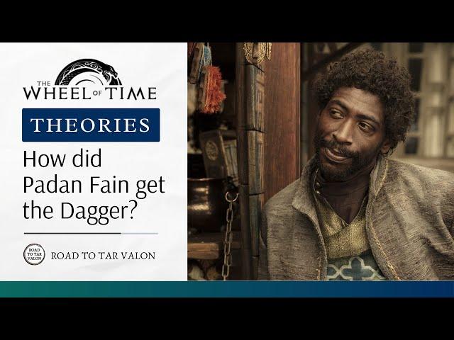 The Wheel of Time, How did Padan Fain get the Dagger? TV Theories