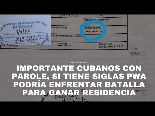 IMPORTANTE CUBANOS CON PAROLE, SI TIENE SIGLAS PWA PODRÍA ENFRENTAR BATALLA PARA GANAR RESIDENCIA