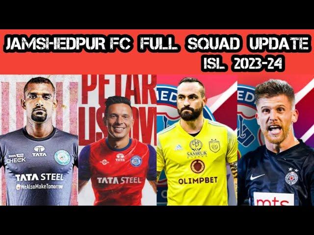 JAMSHEDPURFC FULL SQUAD & TRANSFER UPADTES FOR ISL 2023-24| #transferupdates #isl #Jamshedpurfc