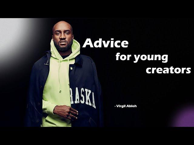 Virgil Abloh - Advice for Young Creators - How to Succeed as an Artist