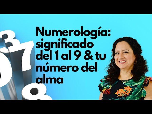 Numerología: significado del 1 al 9 y el número de tu alma