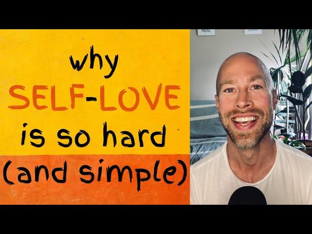 Why Self-Love Is So Hard (And Simple)