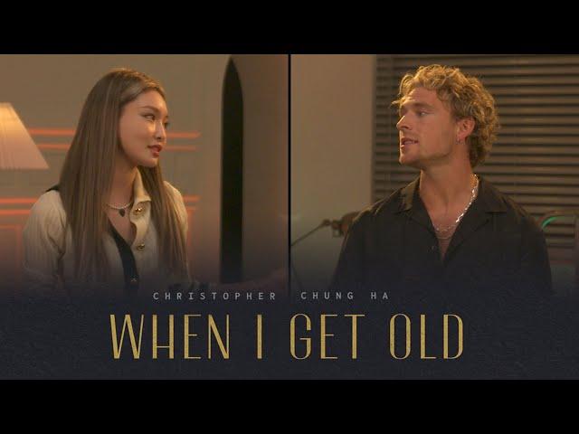 Christopher, CHUNG HA (크리스토퍼, 청하) - When I Get Old