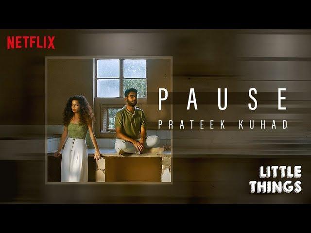 Little Things | Pause by Prateek Kuhad | Netflix