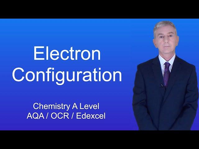 A Level Chemistry Revision "Electron Configuration"