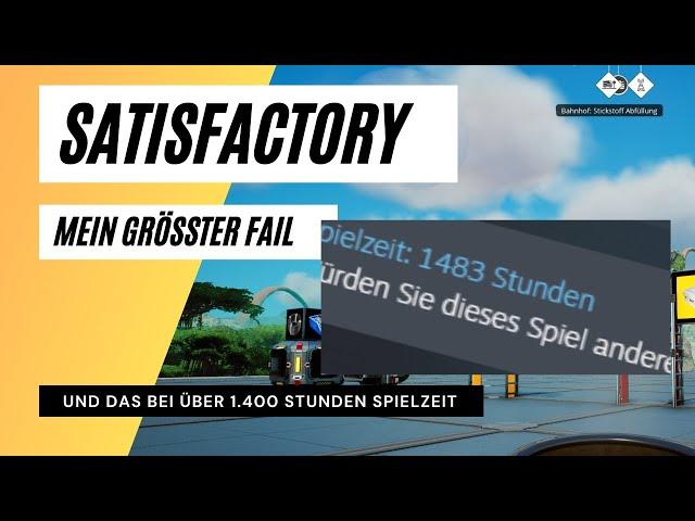 Satisfactory: Mein größter Fail - bei über 1.400 Stunden Spielzeit