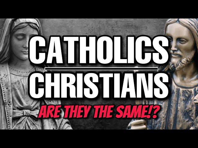 Are Catholics and Christians the SAME!? What is the difference?!