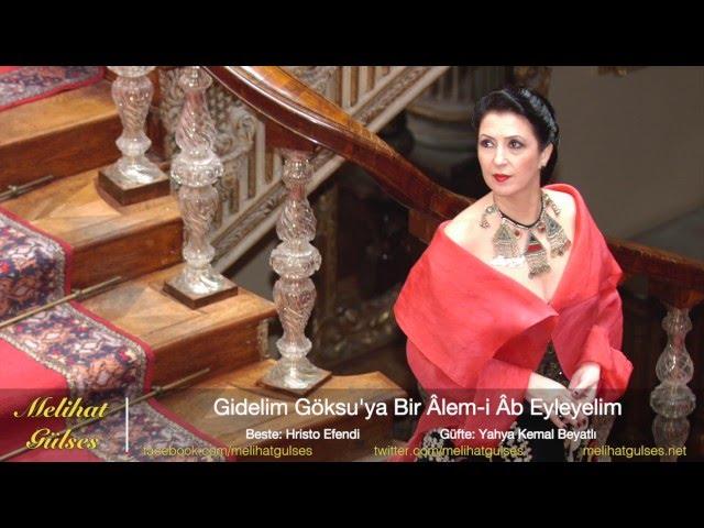 Melihat Gülses - Gidelim Göksu'ya Bir Âlem-i Âb Eyleyelim