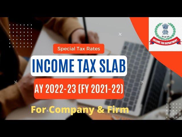 Income Tax Slab 2022-23 for Company and Firm | Tax Slab | Special Tax Rates (FY 2021-22)