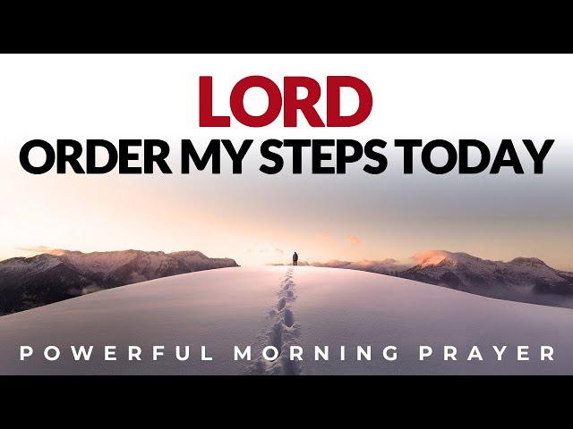 Lord, I Leave Everything In Your Hand, Order My Steps Today | Morning Prayer, Devotional