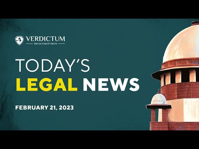 Today's Legal News : February 21, 2023.