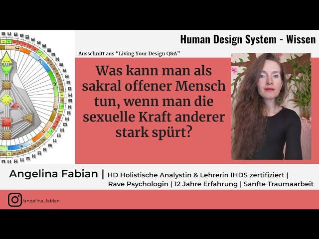 HumanDesign: Was tun als Sakral offener Mensch,wenn man die sexuelle Energie anderer intensiv spürt?