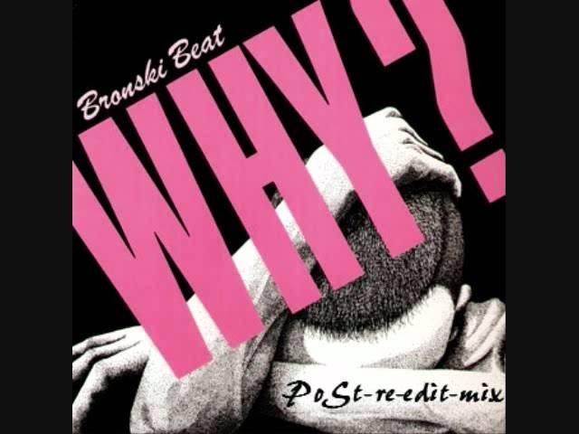 Bronski Beat - Why? (PoSt-re-edit-mix)