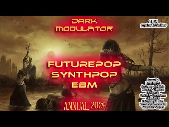 FUTUREPOP / SYNTHPOP / EBM ANNUAL 2024 MIX  from DJ DARK MODULATOR